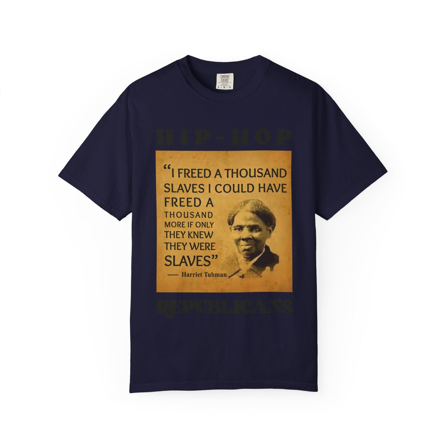 Harriet Tubman Quote T-Shirt — “I Freed a Thousand Slaves” Hip-Hop Republicans Tee