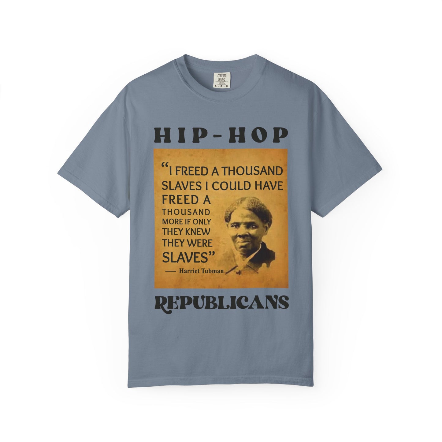 Harriet Tubman Quote T-Shirt — “I Freed a Thousand Slaves” Hip-Hop Republicans Tee