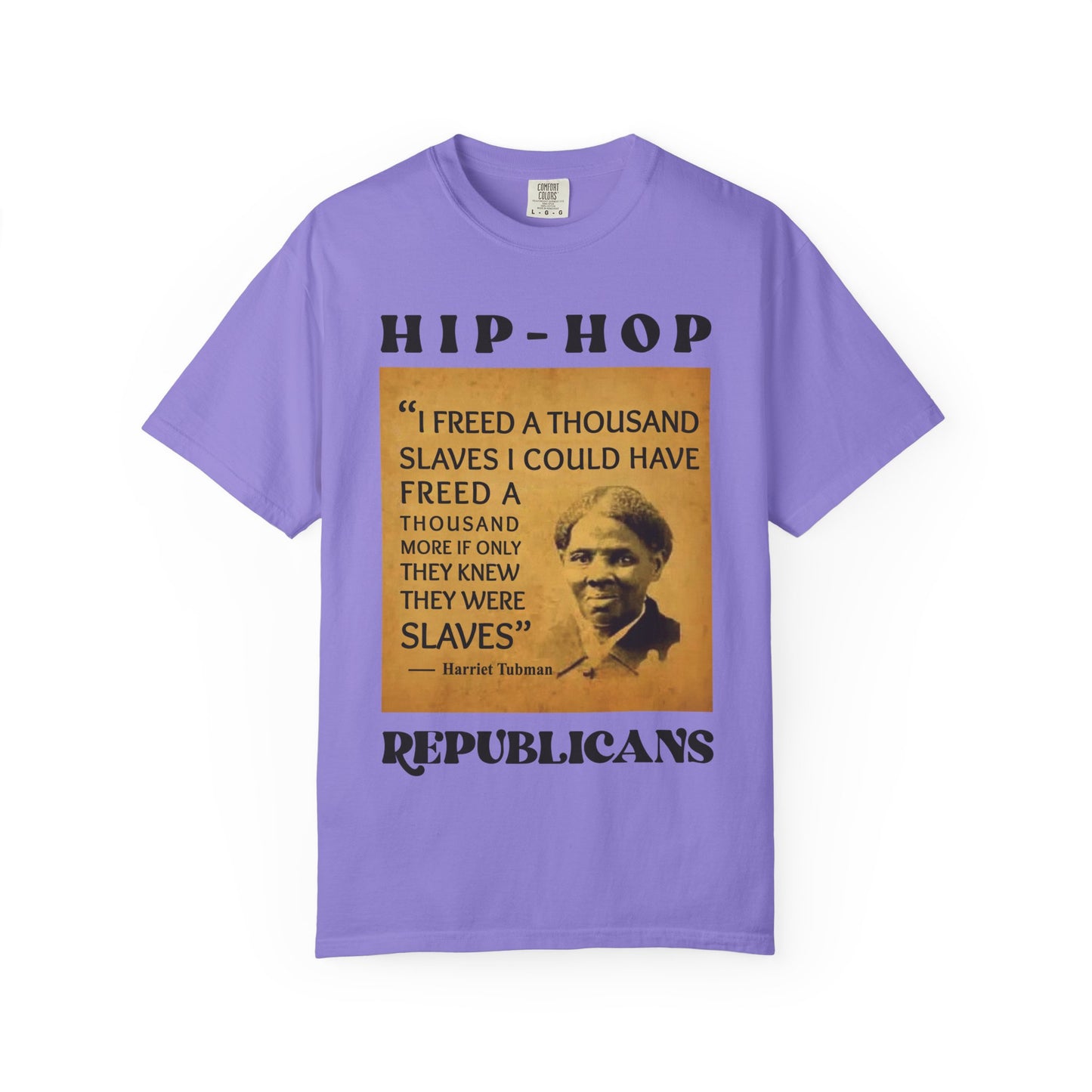 Harriet Tubman Quote T-Shirt — “I Freed a Thousand Slaves” Hip-Hop Republicans Tee