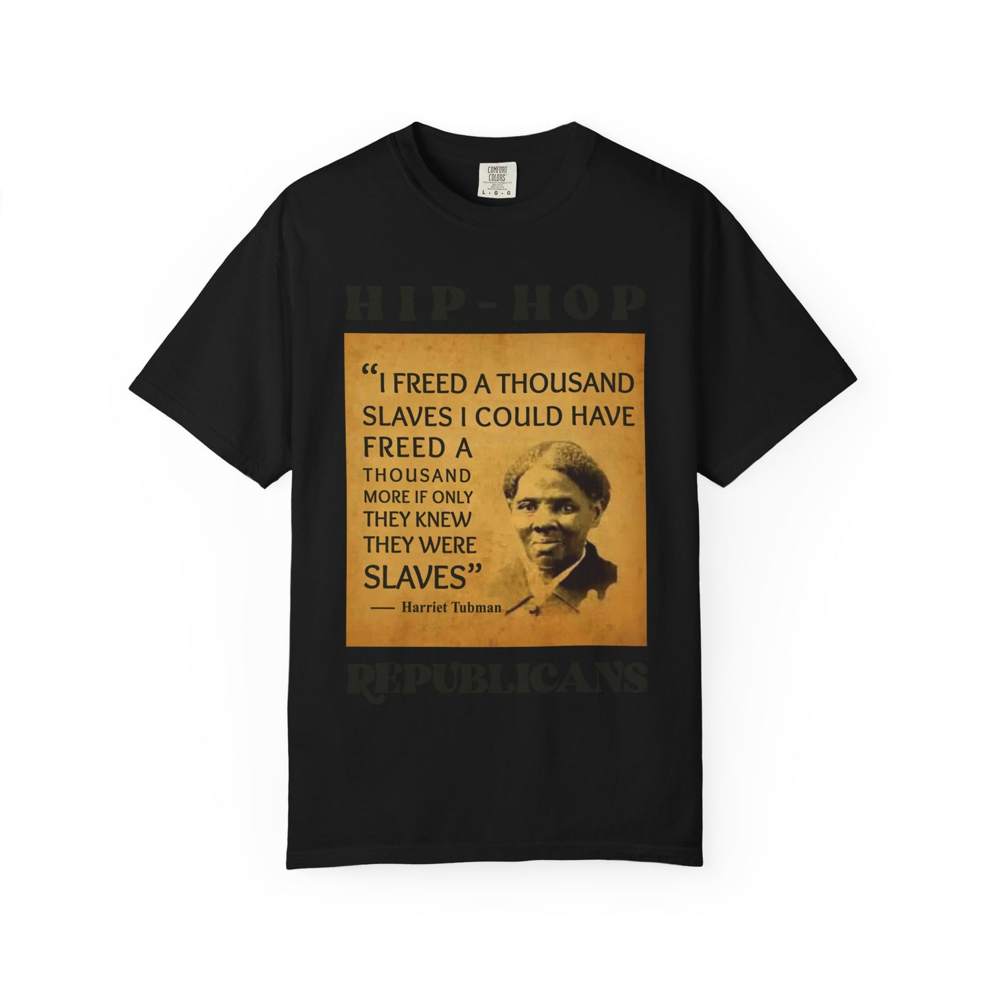 Harriet Tubman Quote T-Shirt — “I Freed a Thousand Slaves” Hip-Hop Republicans Tee