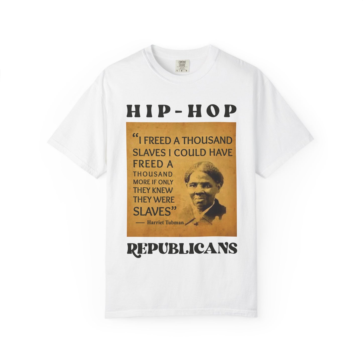 Harriet Tubman Quote T-Shirt — “I Freed a Thousand Slaves” Hip-Hop Republicans Tee