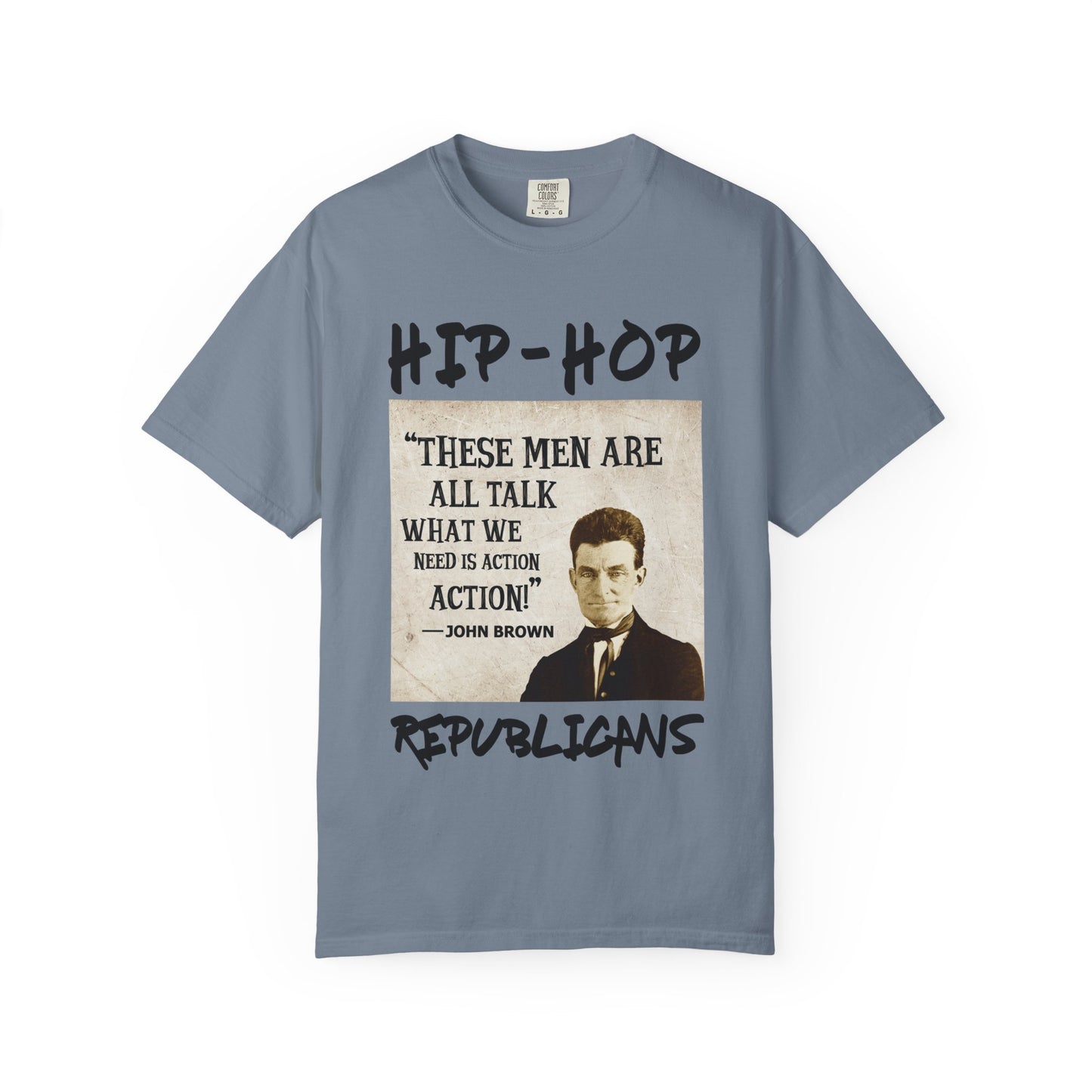 Hip-Hop Republicans T-Shirt — "These Men Are All Talk" John Brown Quote Graphic Tee