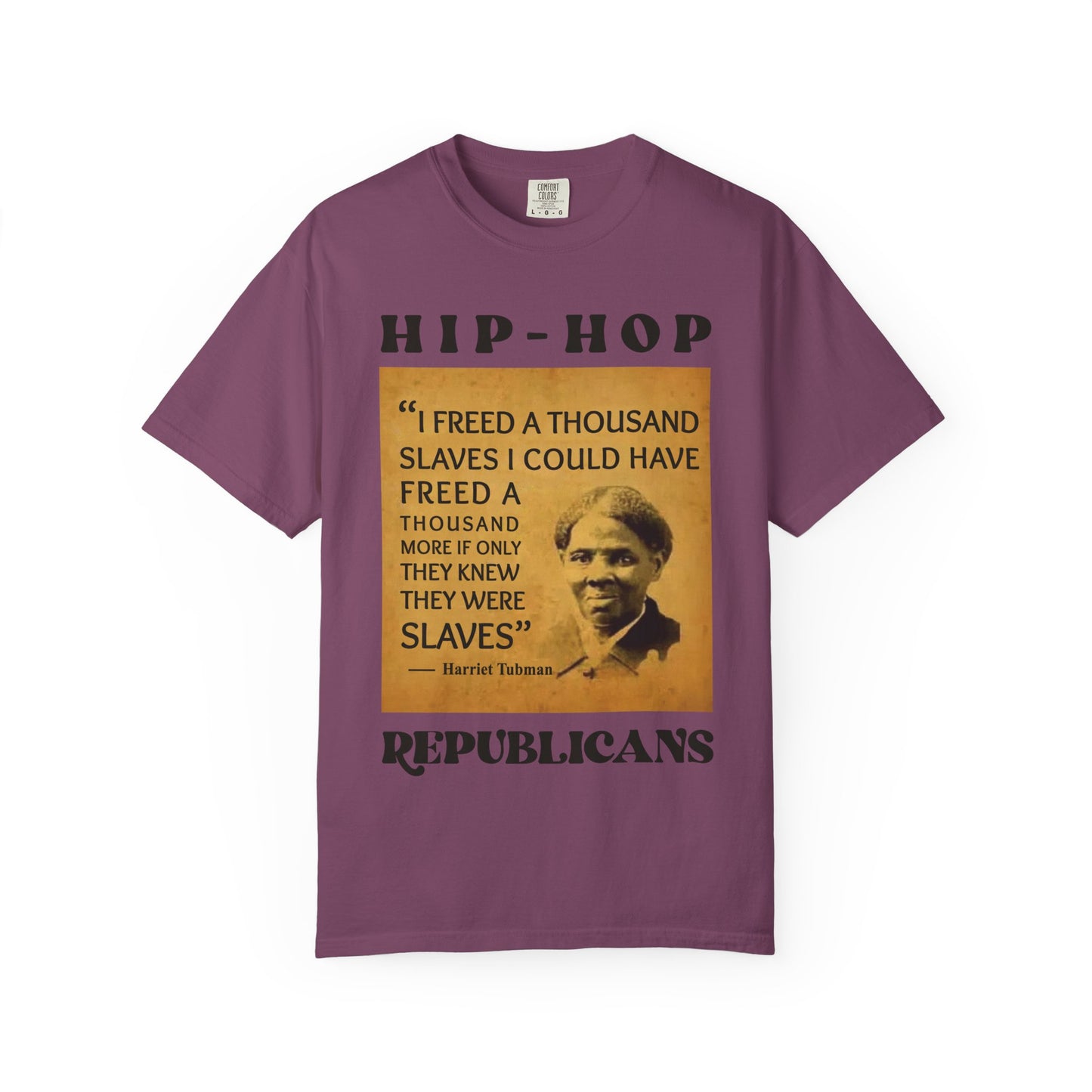 Harriet Tubman Quote T-Shirt — “I Freed a Thousand Slaves” Hip-Hop Republicans Tee