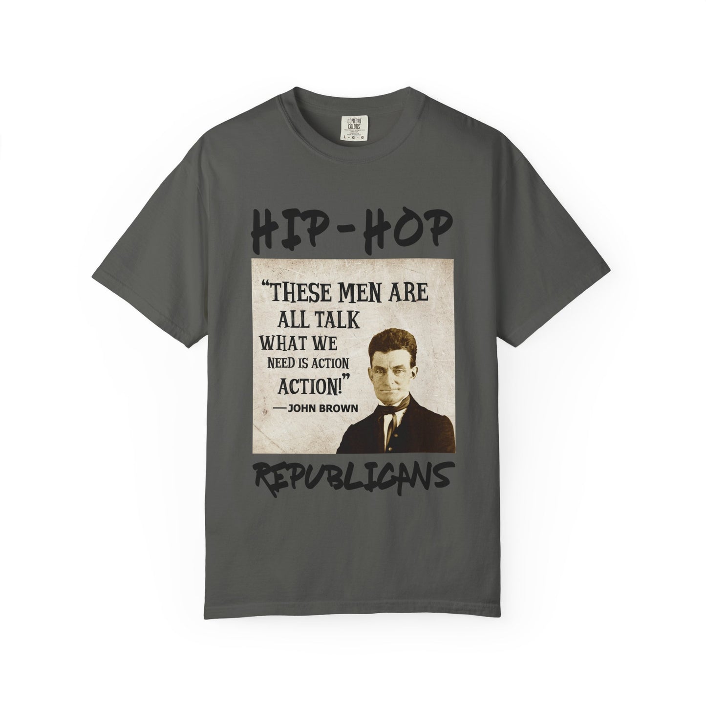 Hip-Hop Republicans T-Shirt — "These Men Are All Talk" John Brown Quote Graphic Tee