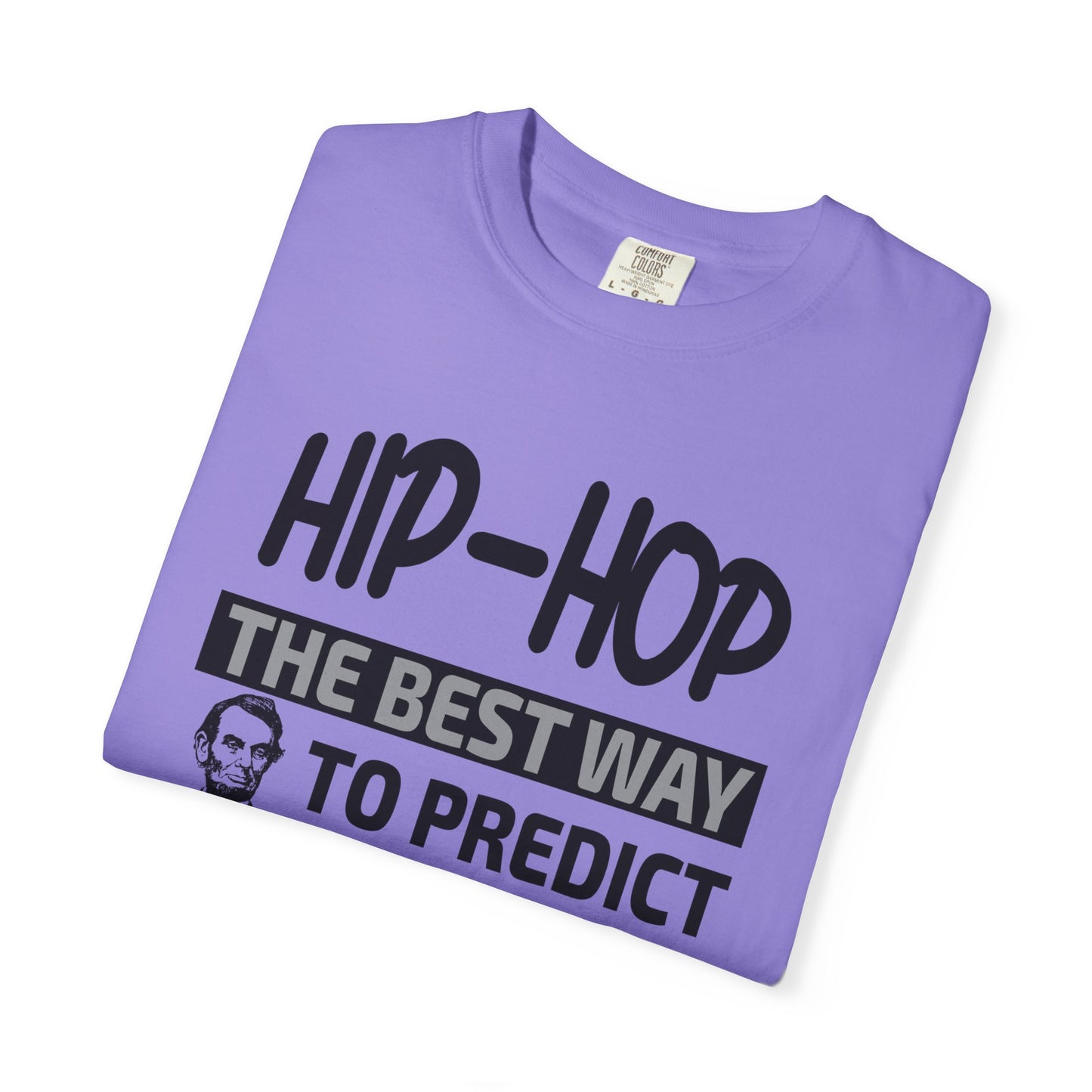 Hip-Hop Republicans T-Shirt — "The Best Way to Predict Your Future Is to Create It" Abraham Lincoln Quote