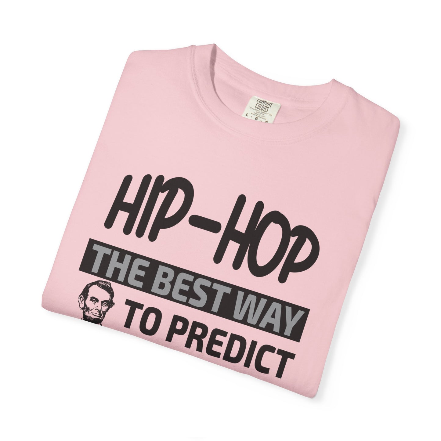 Hip-Hop Republicans T-Shirt — "The Best Way to Predict Your Future Is to Create It" Abraham Lincoln Quote