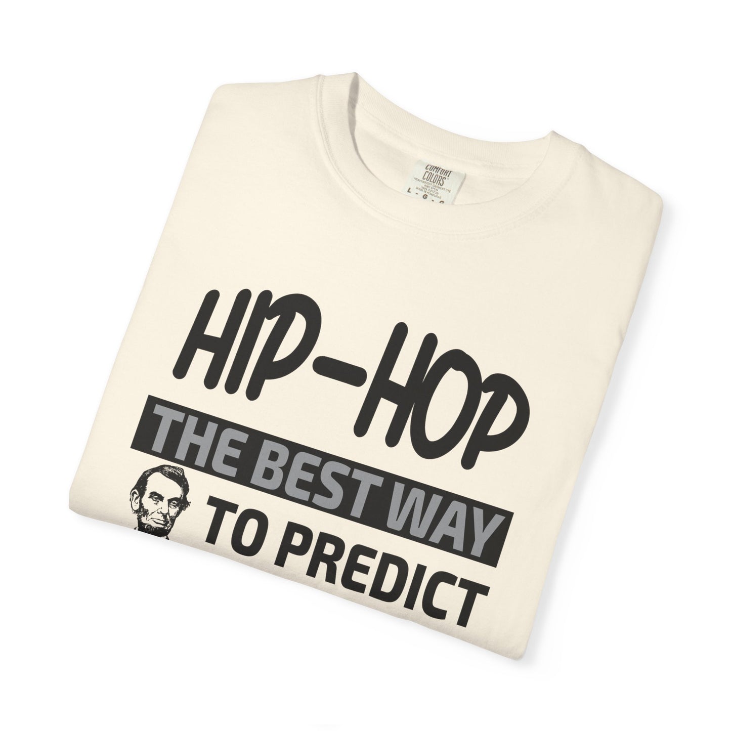 Hip-Hop Republicans T-Shirt — "The Best Way to Predict Your Future Is to Create It" Abraham Lincoln Quote