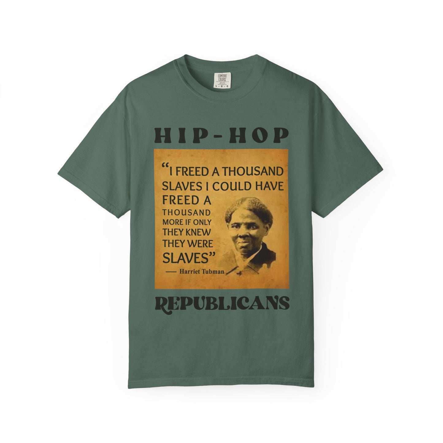 Harriet Tubman Quote T-Shirt — “I Freed a Thousand Slaves” Hip-Hop Republicans Tee