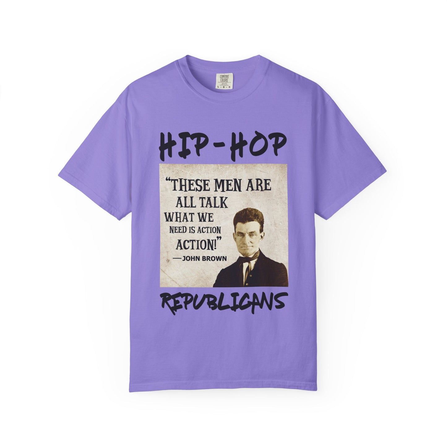 Hip-Hop Republicans T-Shirt — "These Men Are All Talk" John Brown Quote Graphic Tee