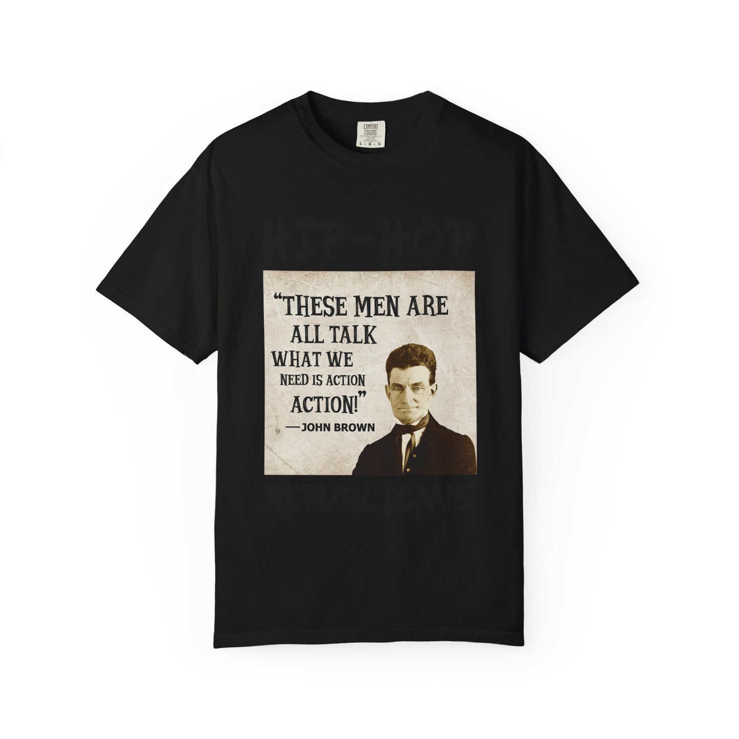 Hip-Hop Republicans T-Shirt — "These Men Are All Talk" John Brown Quote Graphic Tee