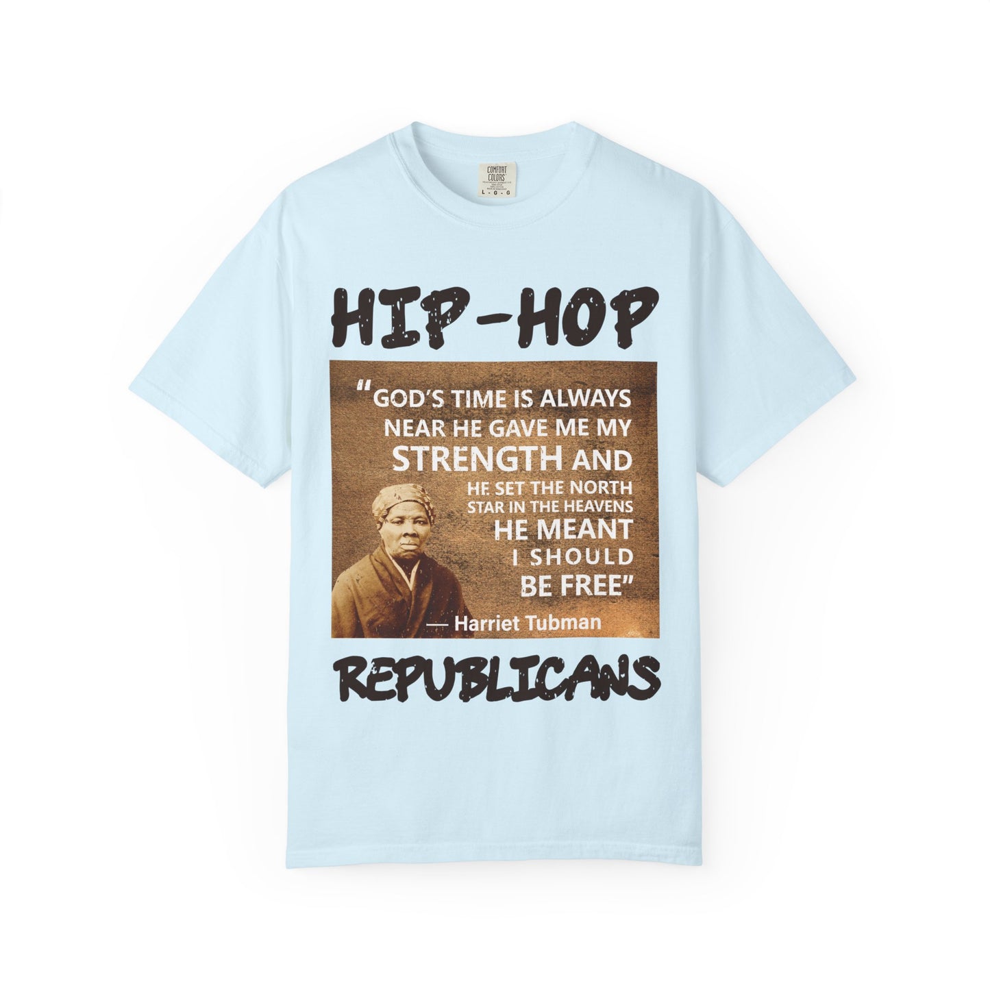 Hip-Hop Republicans T-Shirt — Harriet Tubman Quote Graphic Tee