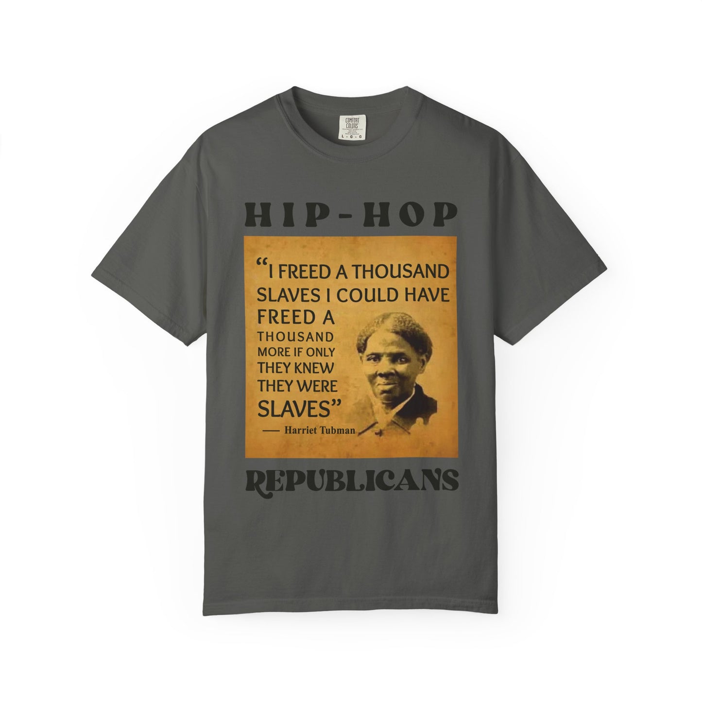Harriet Tubman Quote T-Shirt — “I Freed a Thousand Slaves” Hip-Hop Republicans Tee