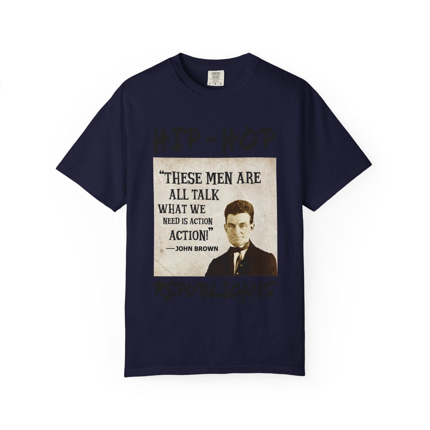 Hip-Hop Republicans T-Shirt — "These Men Are All Talk" John Brown Quote Graphic Tee
