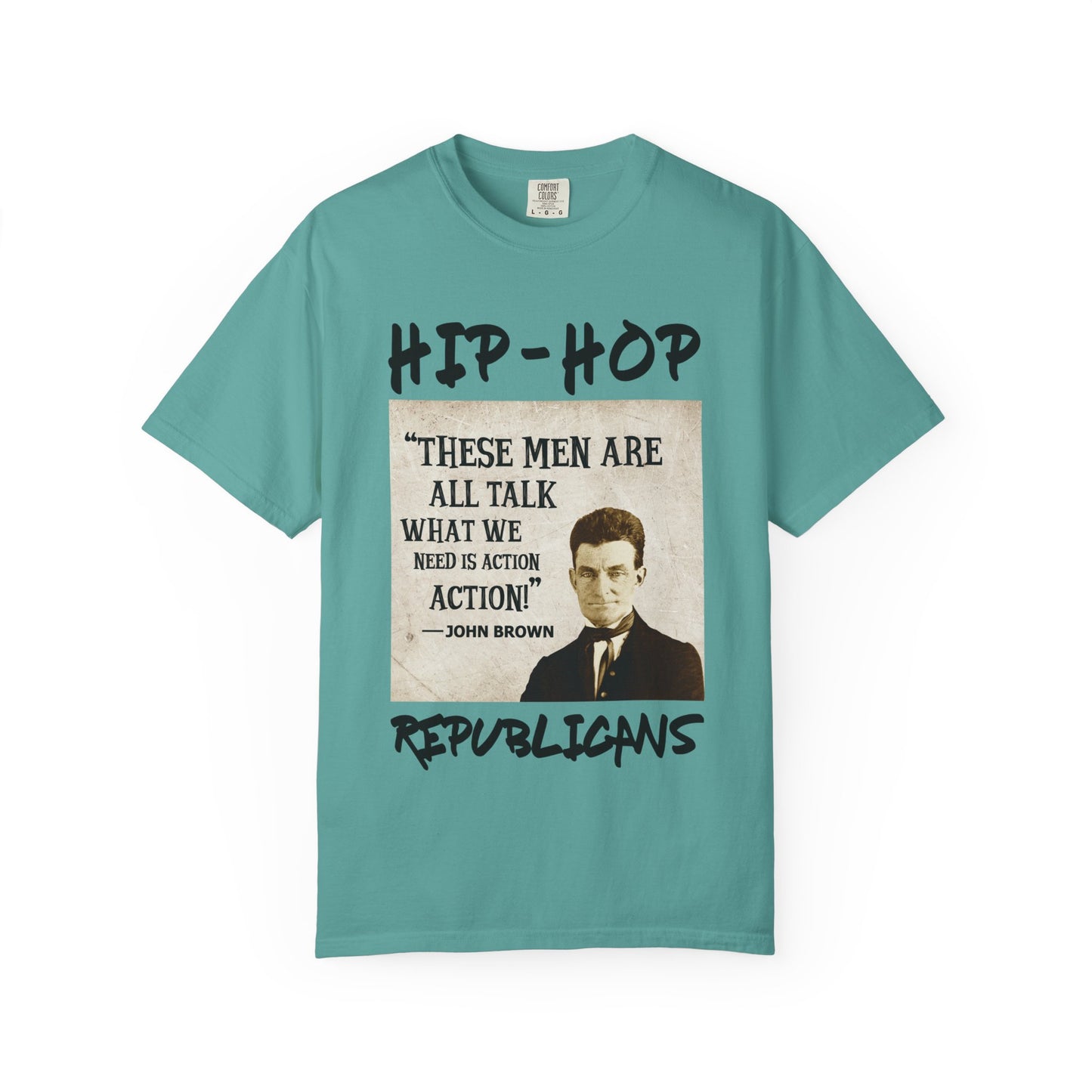 Hip-Hop Republicans T-Shirt — "These Men Are All Talk" John Brown Quote Graphic Tee