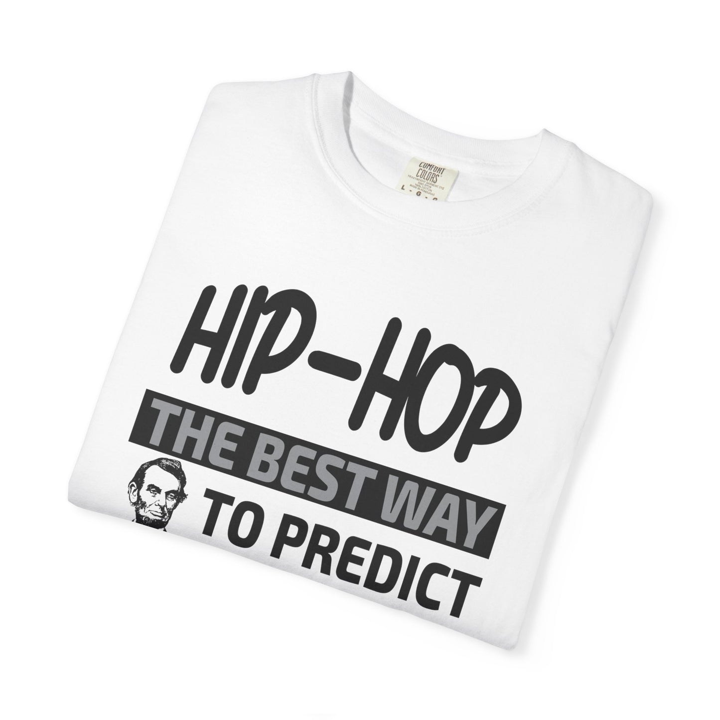 Hip-Hop Republicans T-Shirt — "The Best Way to Predict Your Future Is to Create It" Abraham Lincoln Quote