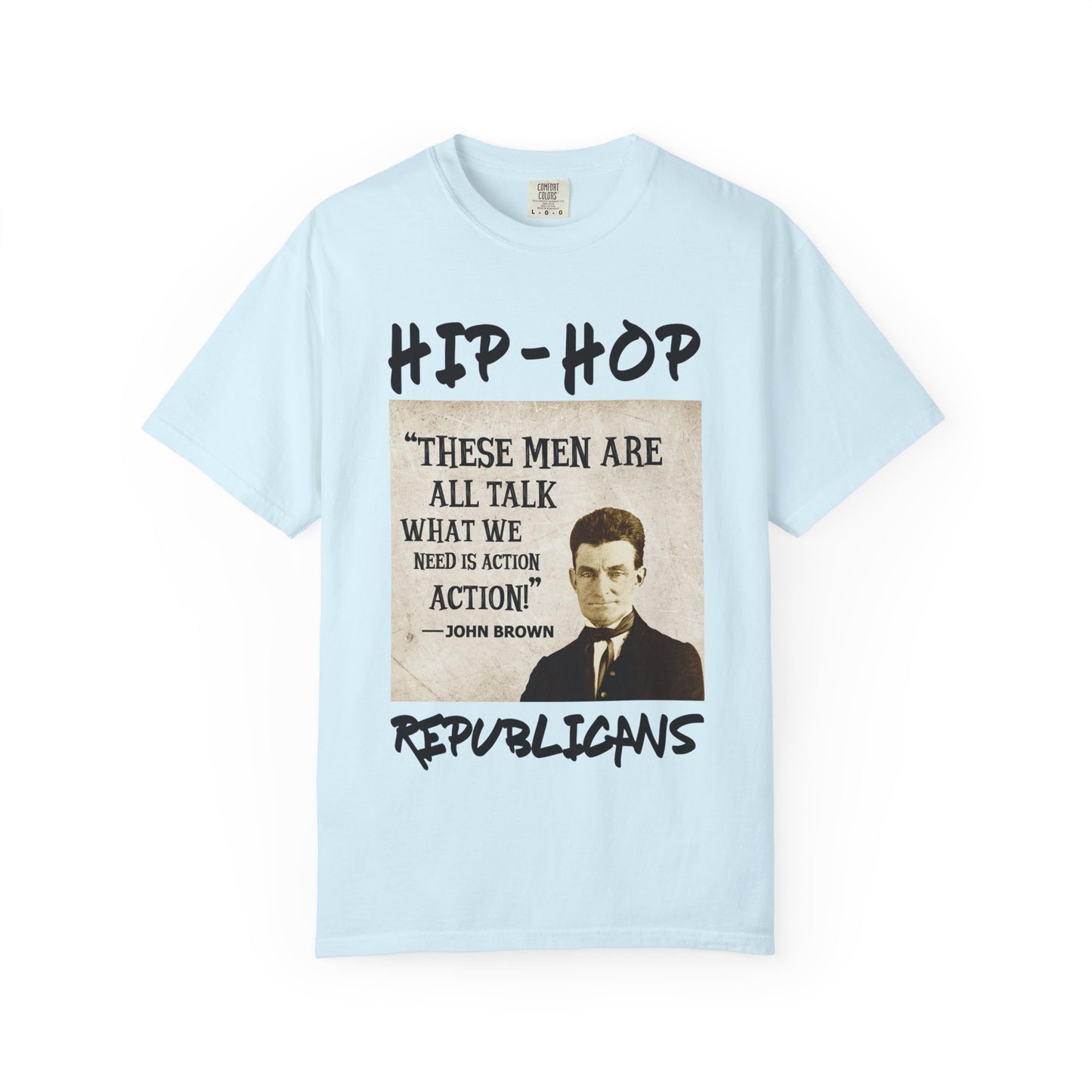 Hip-Hop Republicans T-Shirt — "These Men Are All Talk" John Brown Quote Graphic Tee
