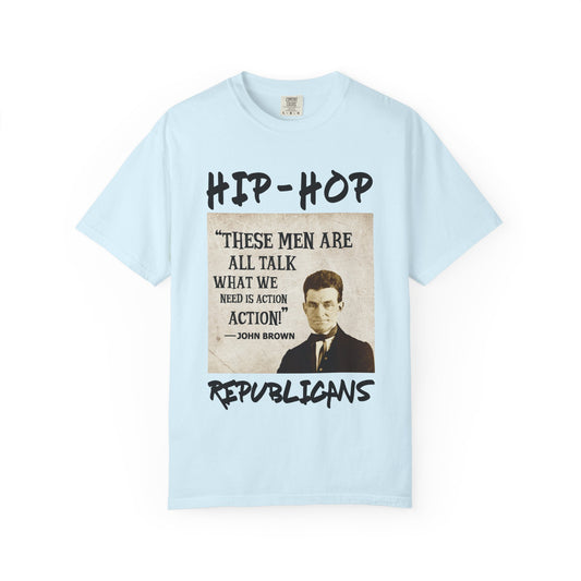 Hip-Hop Republicans T-Shirt — "These Men Are All Talk" John Brown Quote Graphic Tee