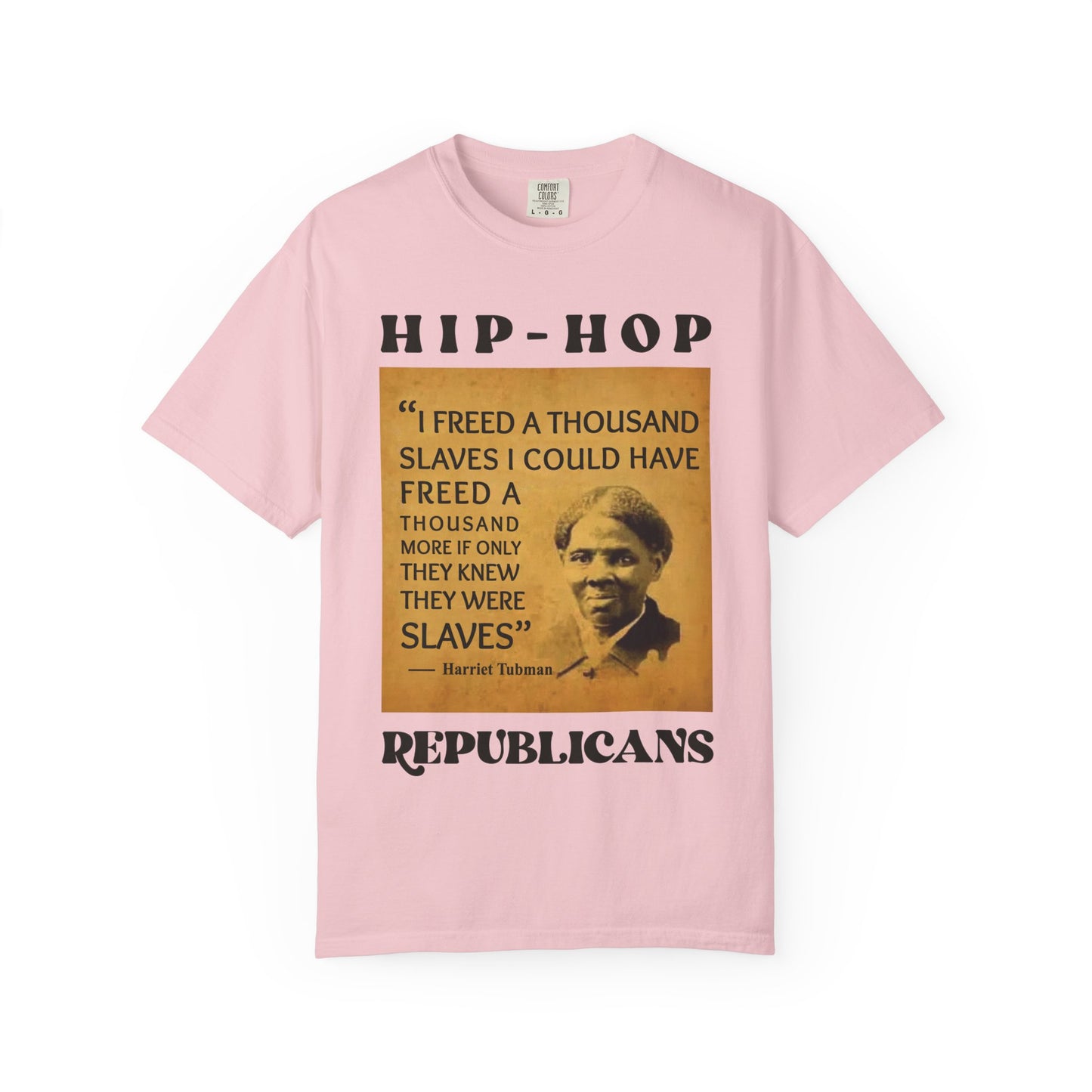 Harriet Tubman Quote T-Shirt — “I Freed a Thousand Slaves” Hip-Hop Republicans Tee