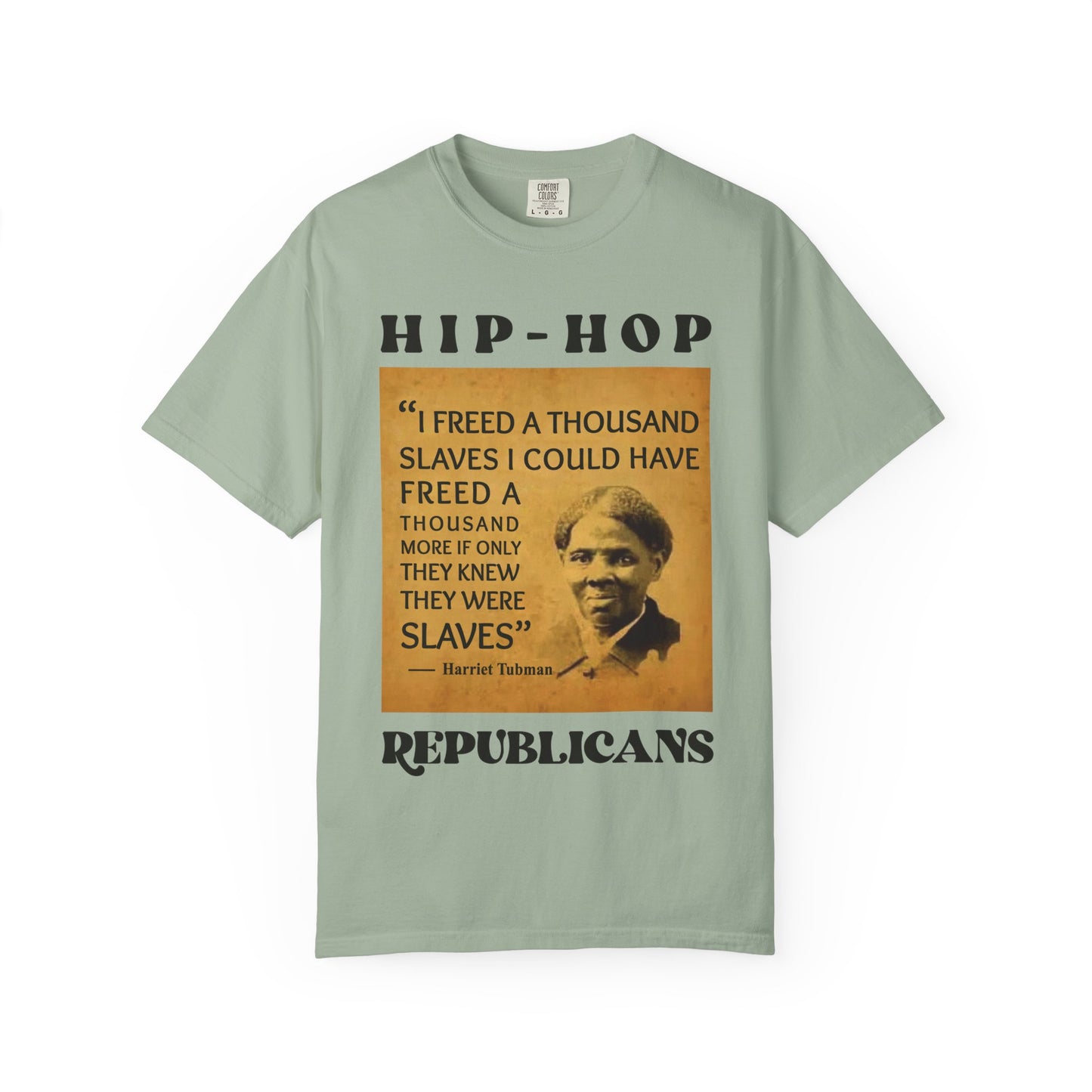 Harriet Tubman Quote T-Shirt — “I Freed a Thousand Slaves” Hip-Hop Republicans Tee