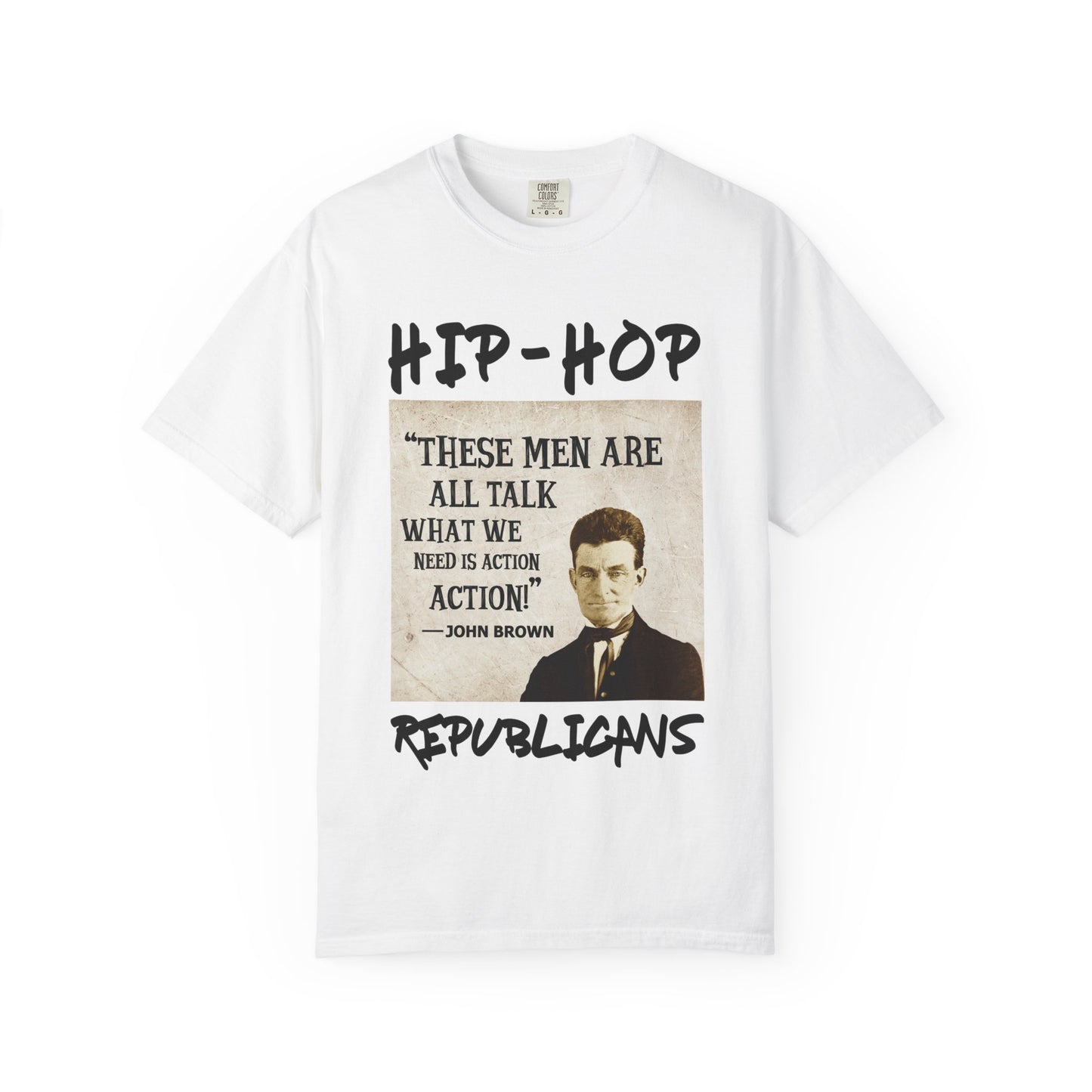 Hip-Hop Republicans T-Shirt — "These Men Are All Talk" John Brown Quote Graphic Tee