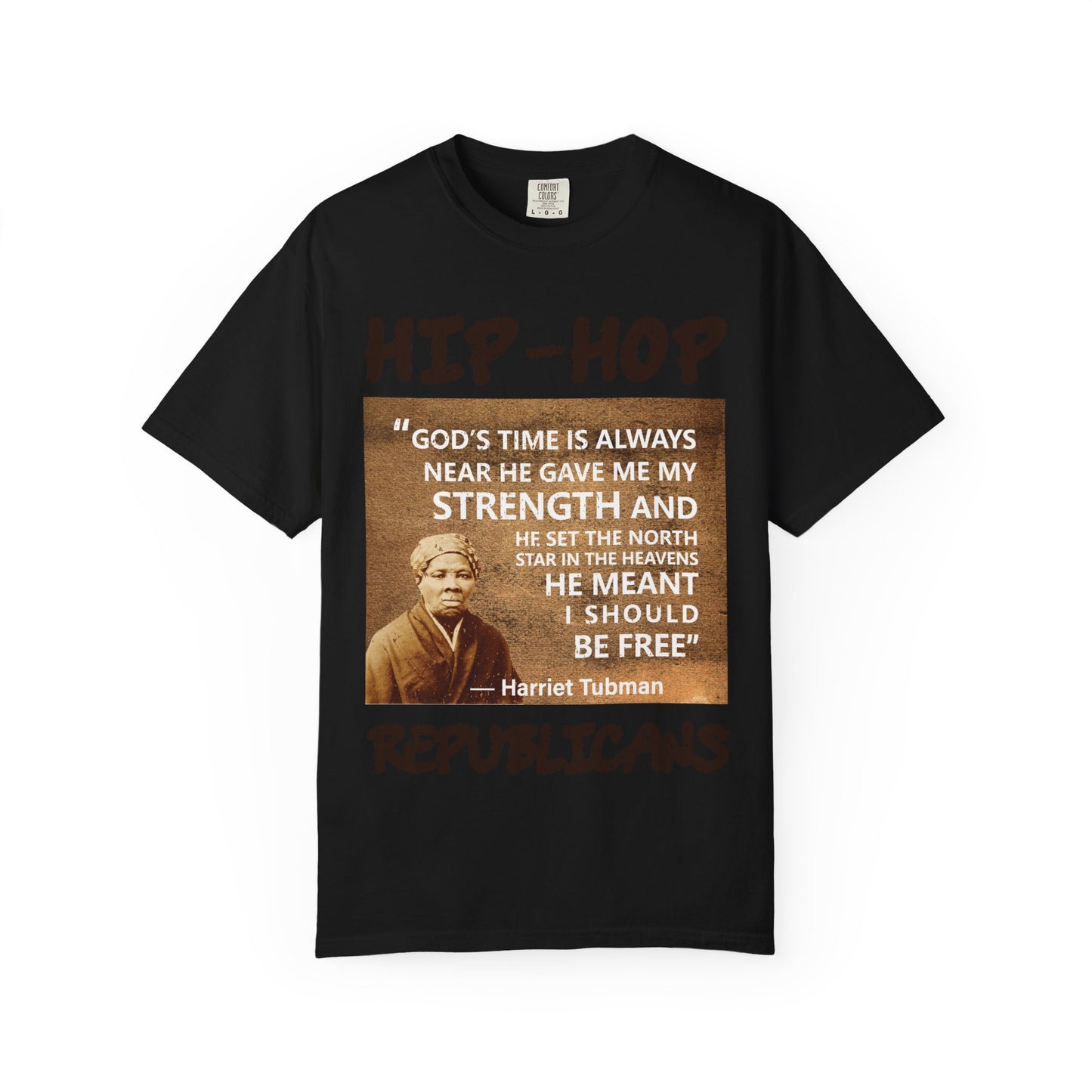 Hip-Hop Republicans T-Shirt — Harriet Tubman Quote Graphic Tee