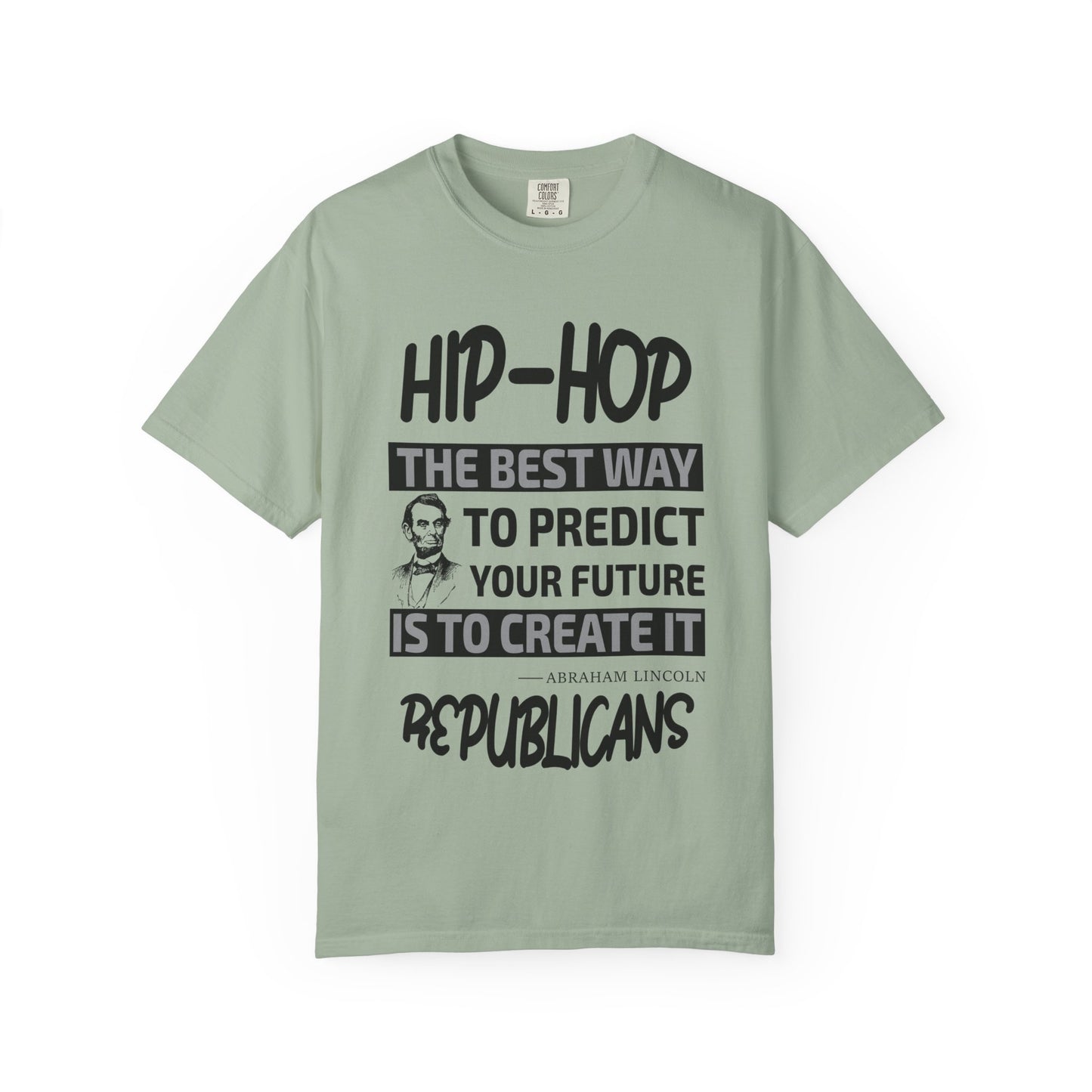 Hip-Hop Republicans T-Shirt — "The Best Way to Predict Your Future Is to Create It" Abraham Lincoln Quote