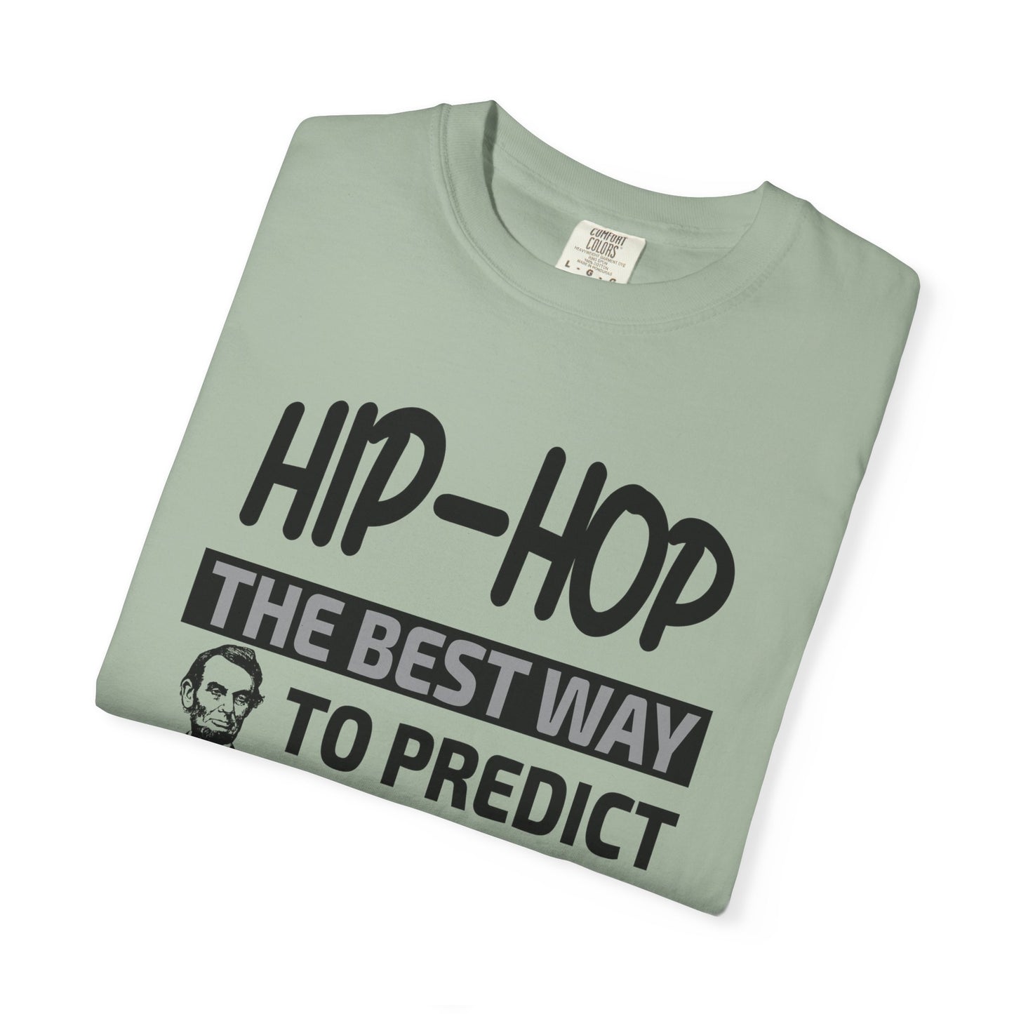 Hip-Hop Republicans T-Shirt — "The Best Way to Predict Your Future Is to Create It" Abraham Lincoln Quote