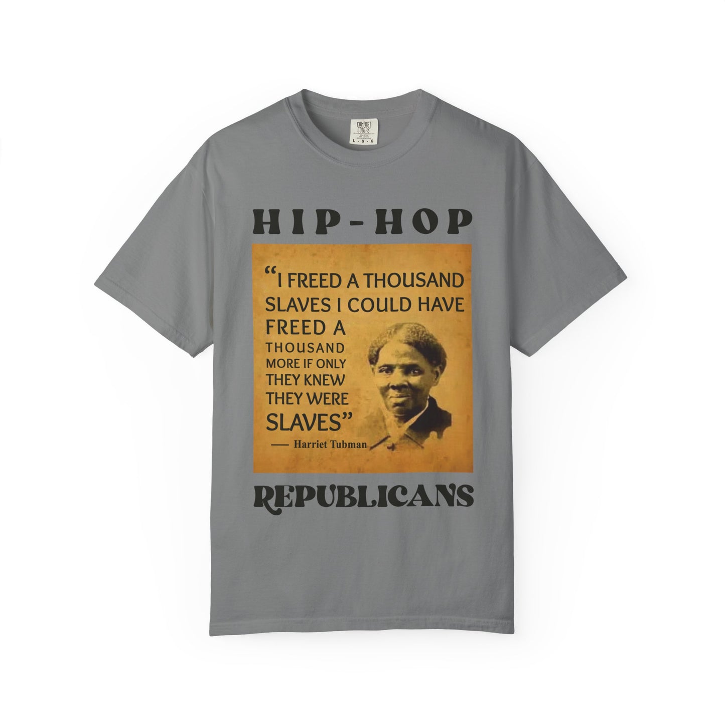 Harriet Tubman Quote T-Shirt — “I Freed a Thousand Slaves” Hip-Hop Republicans Tee
