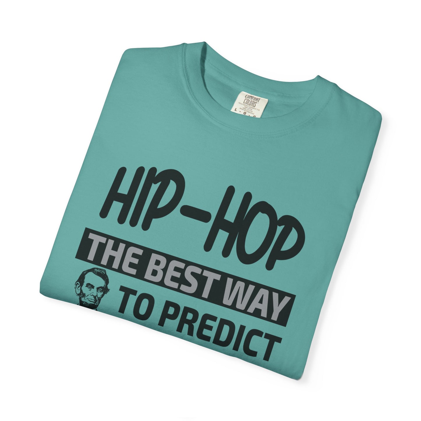 Hip-Hop Republicans T-Shirt — "The Best Way to Predict Your Future Is to Create It" Abraham Lincoln Quote