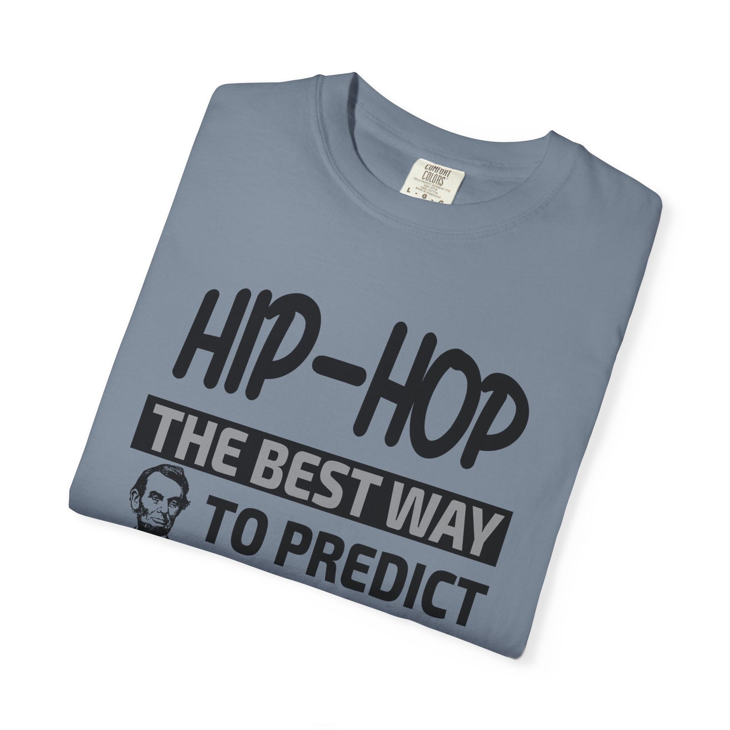 Hip-Hop Republicans T-Shirt — "The Best Way to Predict Your Future Is to Create It" Abraham Lincoln Quote