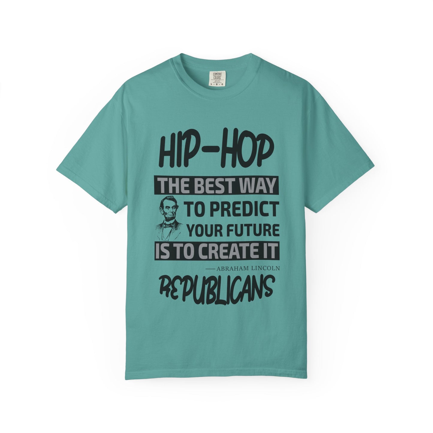 Hip-Hop Republicans T-Shirt — "The Best Way to Predict Your Future Is to Create It" Abraham Lincoln Quote