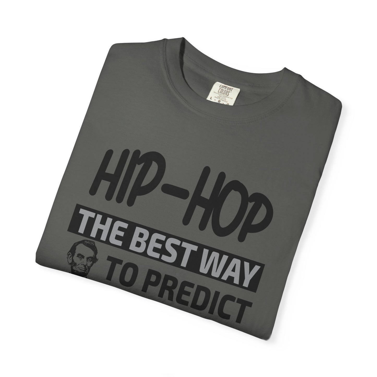 Hip-Hop Republicans T-Shirt — "The Best Way to Predict Your Future Is to Create It" Abraham Lincoln Quote