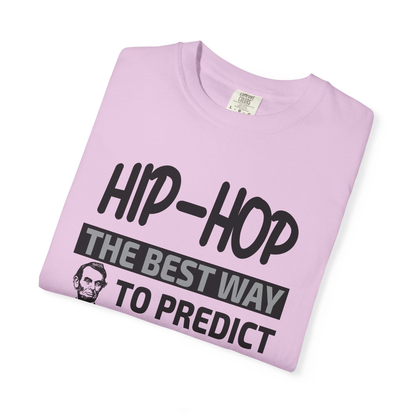 Hip-Hop Republicans T-Shirt — "The Best Way to Predict Your Future Is to Create It" Abraham Lincoln Quote