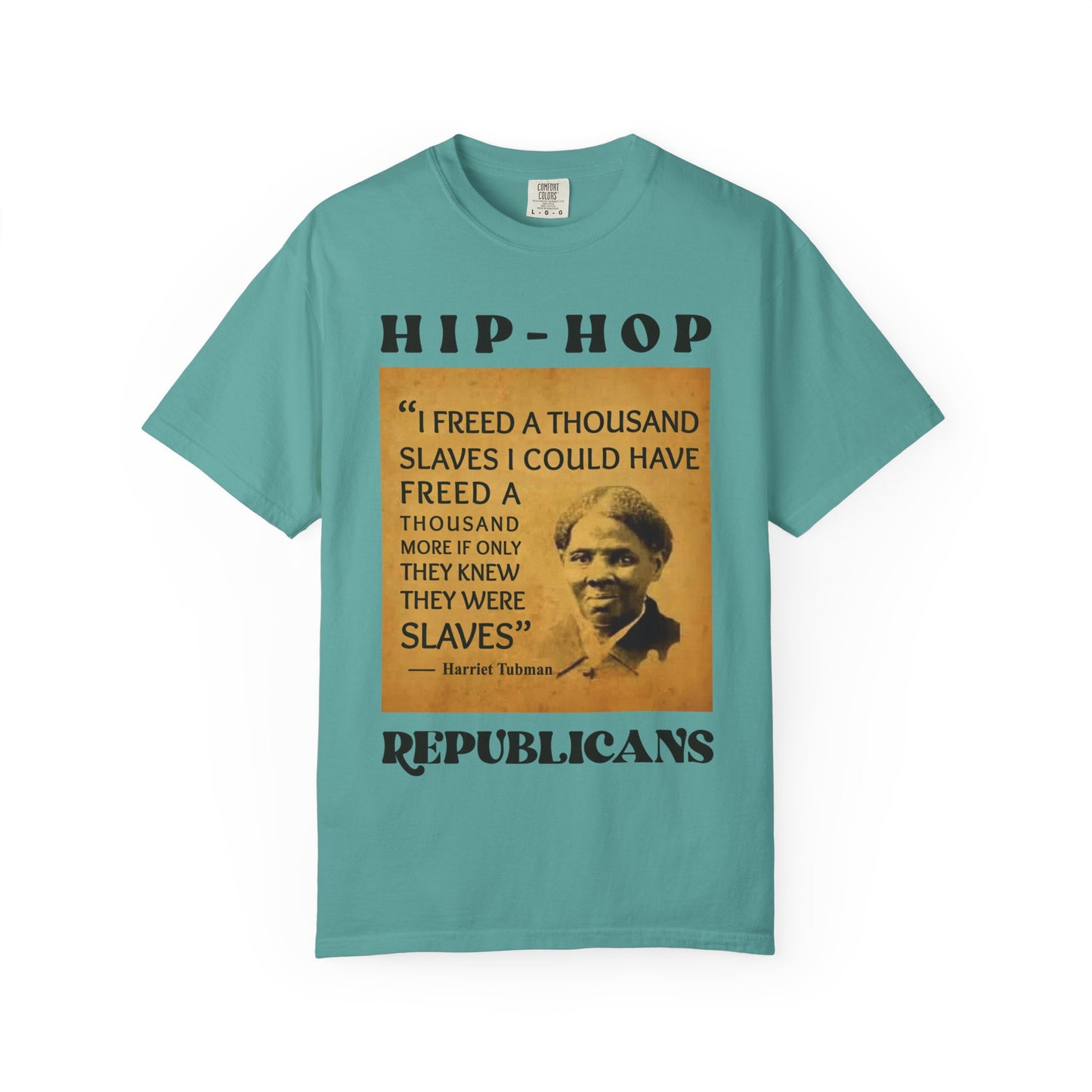 Harriet Tubman Quote T-Shirt — “I Freed a Thousand Slaves” Hip-Hop Republicans Tee