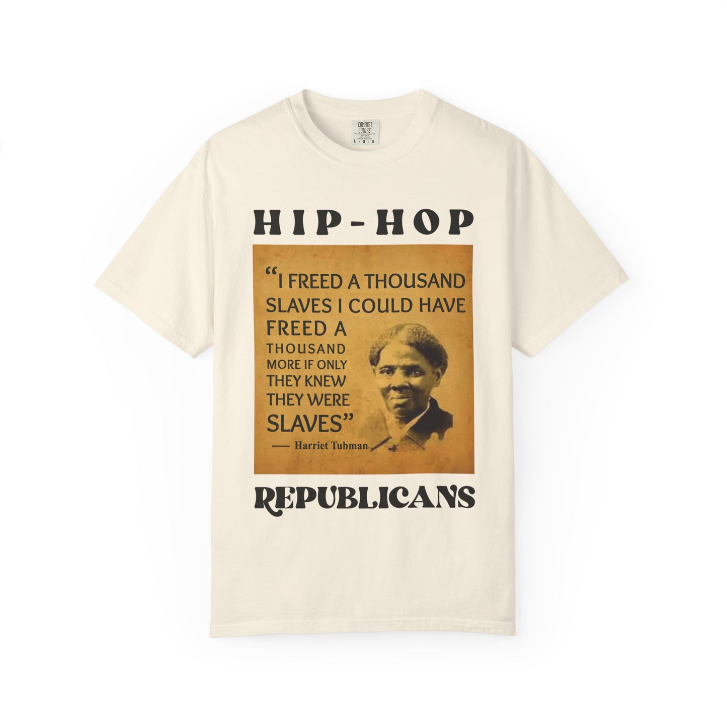 Harriet Tubman Quote T-Shirt — “I Freed a Thousand Slaves” Hip-Hop Republicans Tee