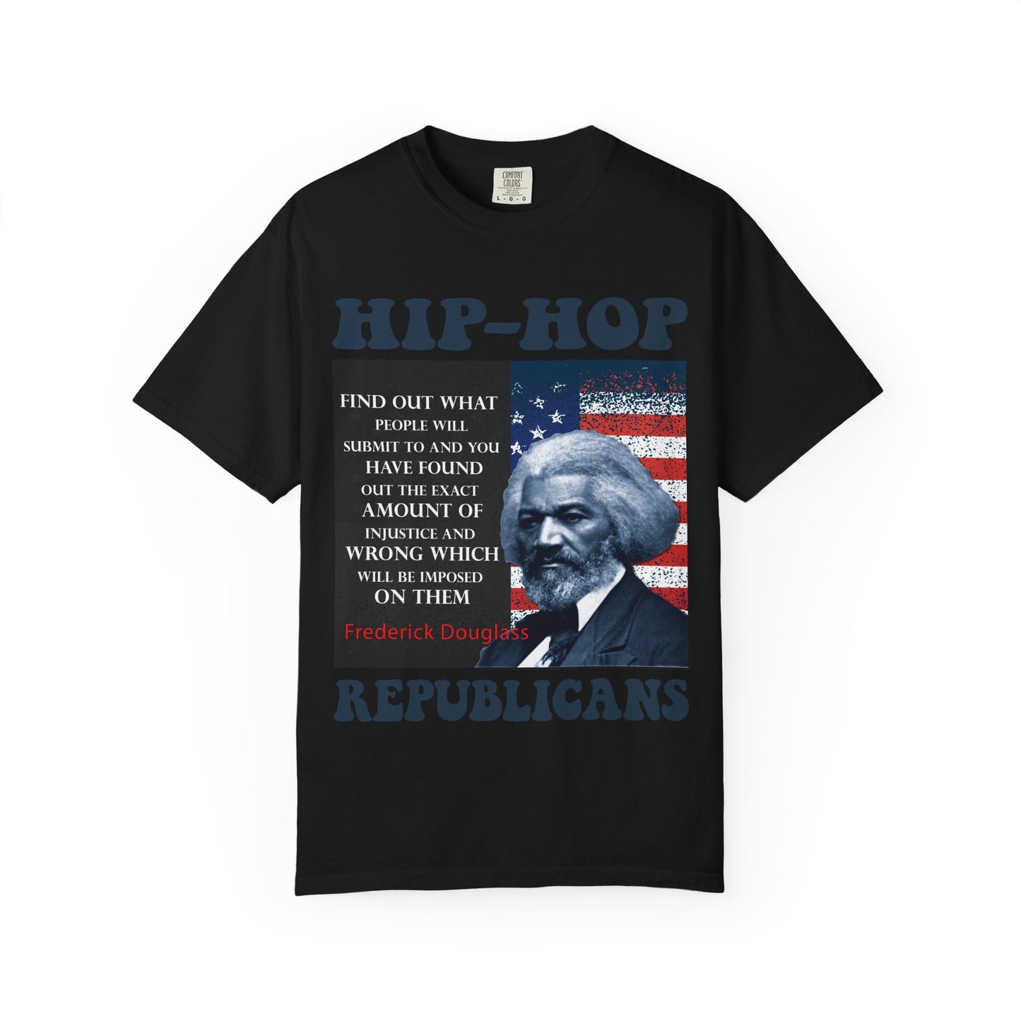 Hip-Hop Republicans T-Shirt — Frederick Douglass Quote Patriotic Political Tee
