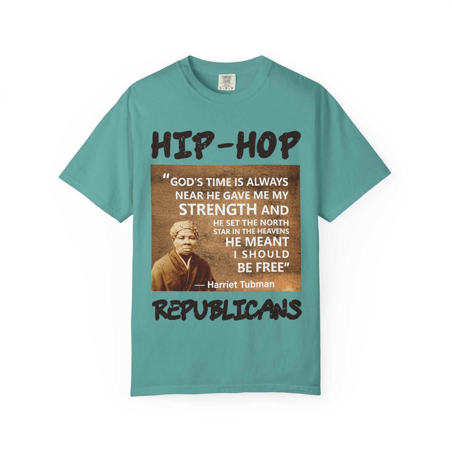 Hip-Hop Republicans T-Shirt — Harriet Tubman Quote Graphic Tee