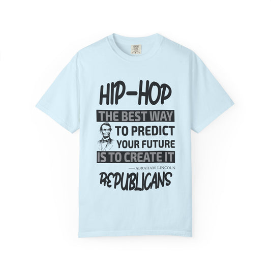 Hip-Hop Republicans T-Shirt — "The Best Way to Predict Your Future Is to Create It" Abraham Lincoln Quote